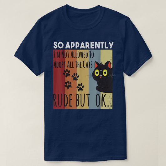 Funny So Apparently I'm Not Allowed To Adopt All T T-shirt (Design voorkant)
