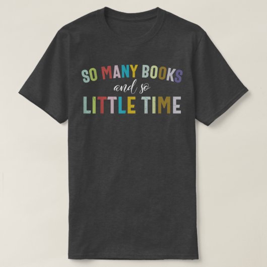 Funny So Many Books and Little Time Book Reader St T-shirt (Design voorkant)
