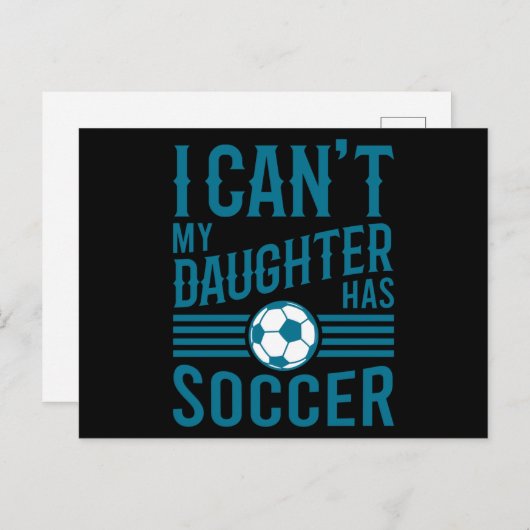 Funny Soccer Dad Soccer Mom I Cant My Daughter Has Briefkaart (Voorkant / Achterkant)