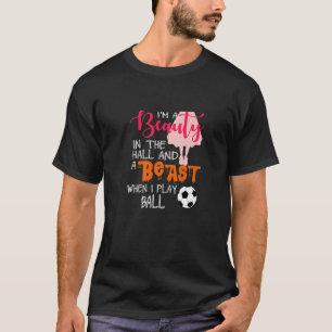 Funny Soccer Girl Beauty Halls Beast Ball Gift T-shirt