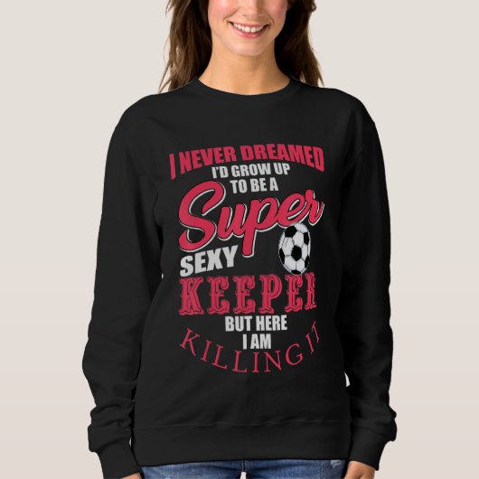 Funny Soccer Goalkeeper Quote Voetbal Trui (Voorkant)