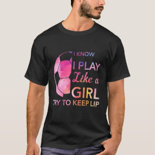 Funny Soccer Graphic T dat ik als een meisje speel T-shirt
