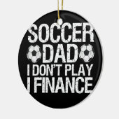 Funny Soccer Pap, ik speel me niet in de financiën Keramisch Ornament (Links)