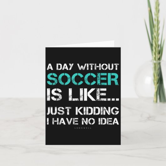 Funny Soccer Shirts. A Day Without Soccer Gift  Kaart (Voorkant)