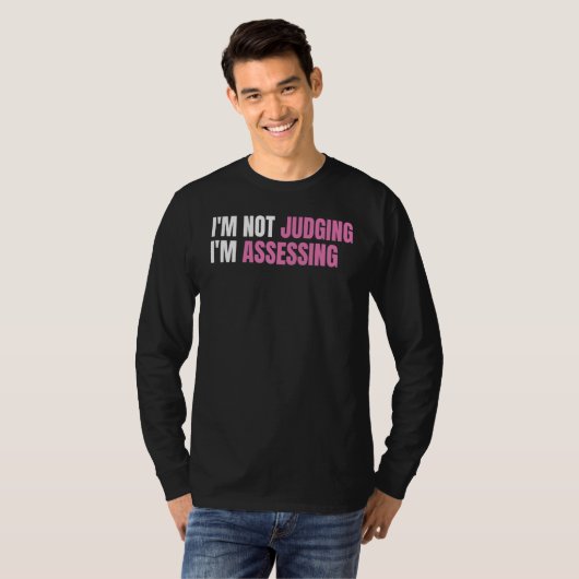 Funny Social Worker I'm not judging I'm Assessing T-shirt (Voorkant volledig)