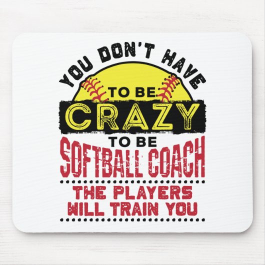 Funny Softball Coach You Don't Have to Be Crazy Muismat (Voorkant)