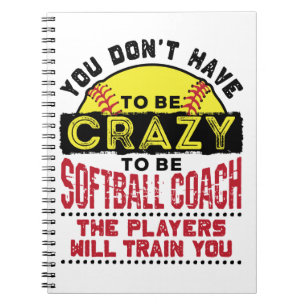 Funny Softball Coach You Don't Have to Be Crazy Notitieboek