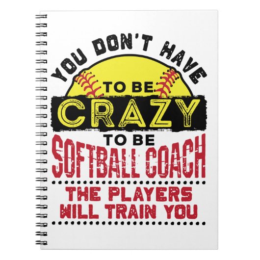 Funny Softball Coach You Don't Have to Be Crazy Notitieboek (Voorkant)