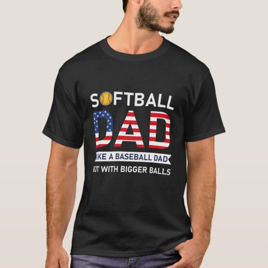 Funny Softball Dad Baseball Bigger Balls USA Flag T-shirt (Voorkant)