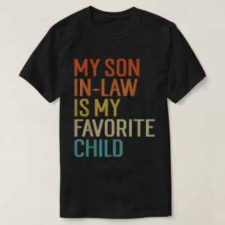 Funny Son-In-Law Favorite Child Shirt