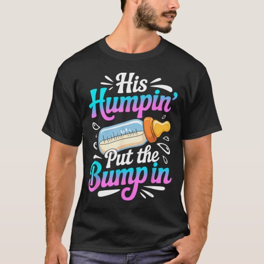 Funny Soon To Be Dad Gif My Humn' Put The Bump In T-shirt (Voorkant)