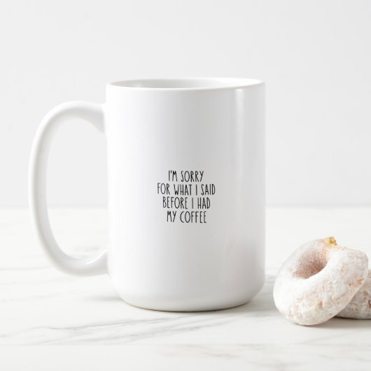 Funny Sorry Before I Had My Coffee Koffiemok (Met donut)