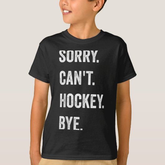 Funny Sorry Can't Hockey Bye Hockey Player Coach T T-shirt (Voorkant)