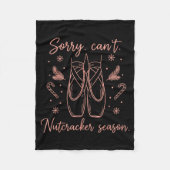 Funny Sorry Can't Nutcracker Season Funny Christma Fleece Deken (Voorkant)