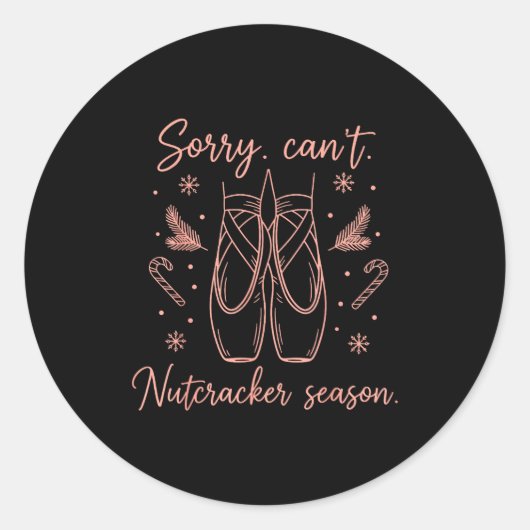 Funny Sorry Can't Nutcracker Season Funny Christma Ronde Sticker (Voorkant)