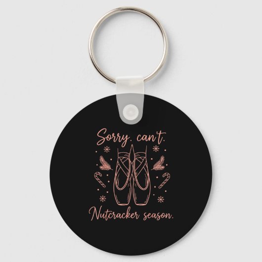 Funny Sorry Can't Nutcracker Season Funny Christma Sleutelhanger (Voorkant)
