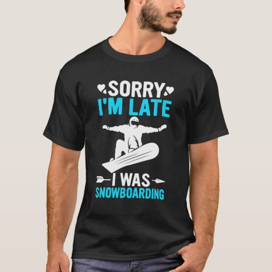 Funny Sorry I'm Late I was Snowboarding Ski Dad Sk T-shirt (Voorkant)