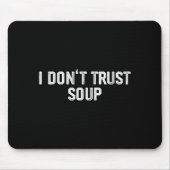 Funny Soup Lover I Don't Trust Soup  Muismat (Voorkant)