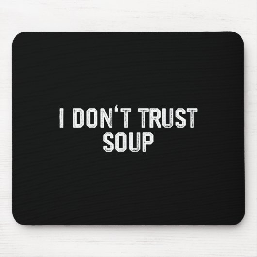 Funny Soup Lover I Don't Trust Soup  Muismat (Voorkant)