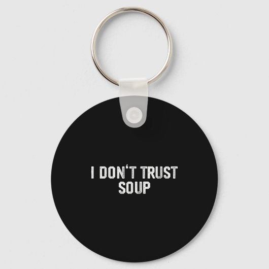 Funny Soup Lover I Don't Trust Soup  Sleutelhanger (Voorkant)