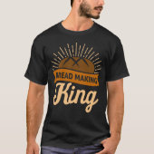 Funny Sourdough Bread King Lover Baking Kneader Lo T-shirt (Voorkant)