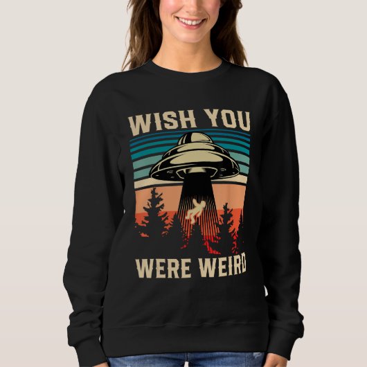 Funny Spaceship Taking Person Wish You Were Weird  Trui (Voorkant)