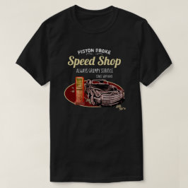 Funny Speed Shop Piston Broke Grumpy Service T-shirt