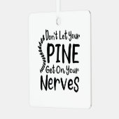 Funny Spine op je zenuwen Metalen Ornament (Voorkant links)