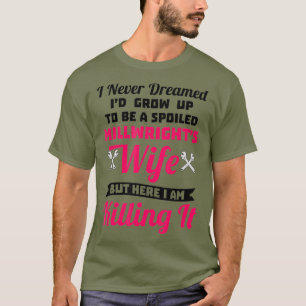 Funny Spoiled Millwrights Wife T-shirt