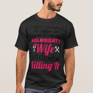 Funny Spoiled Millwrights Wife T-shirt