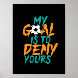 Funny Sports Soccer Player Goal Keeper Quote Poster