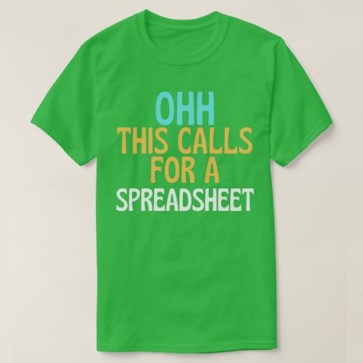Funny Spreadsheet Ohh dit vraagt om een spreadshee T-shirt (Design voorkant)