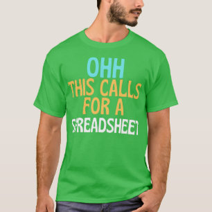 Funny Spreadsheet Ohh dit vraagt om een spreadshee T-shirt