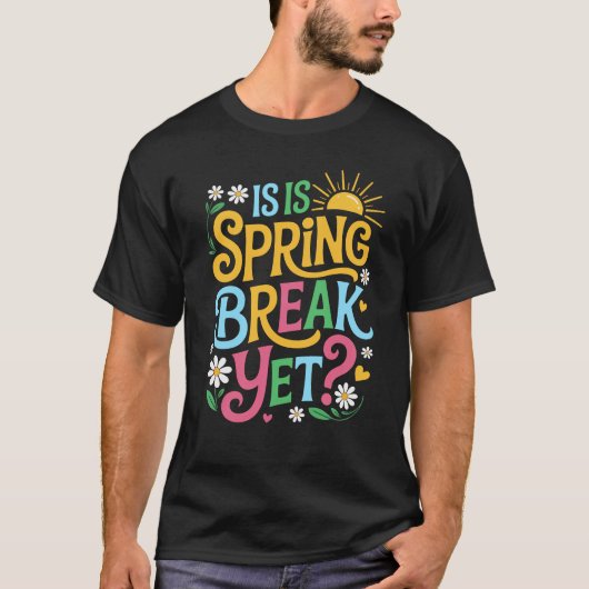 Funny Spring Break Teacher Vacation Is It Spring B T-shirt (Voorkant)
