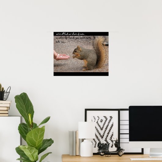 Funny Squirrel "Als het leven je zoete tarten geef Poster (Thuiskantoor)