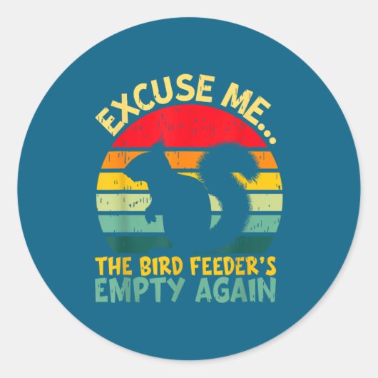Funny Squirrel Excuse Me, Bird Feeder's Empty Agai Ronde Sticker (Voorkant)
