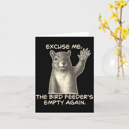 Funny Squirrel Excuse Me The Bird Feeder Is Empty  Kaart (Gele Bloem)