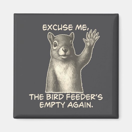 Funny Squirrel Excuse Me The Bird Feeder Is Empty  Magneet (Voorkant)