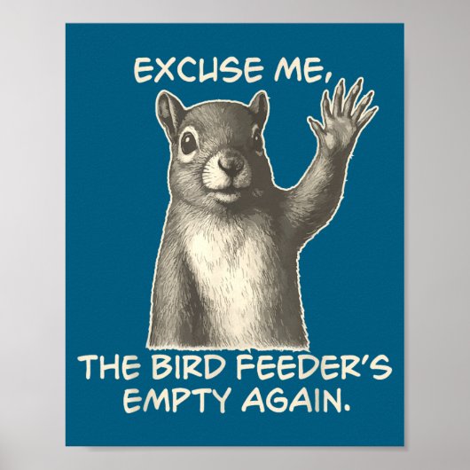 Funny Squirrel Excuse Me The Bird Feeder Is Empty  Poster (Voorkant)
