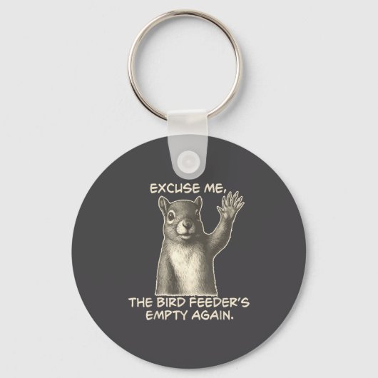 Funny Squirrel Excuse Me The Bird Feeder Is Empty  Sleutelhanger (Voorkant)