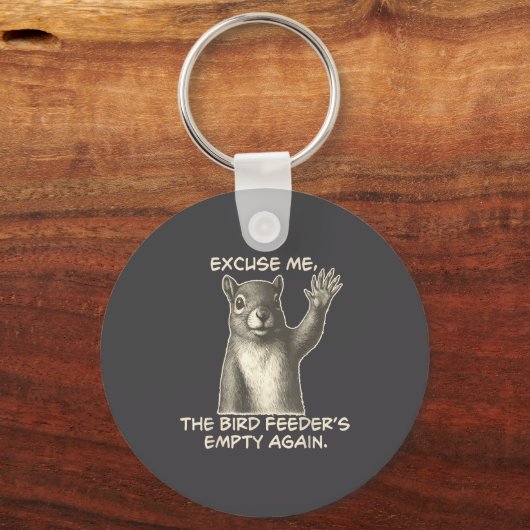 Funny Squirrel Excuse Me The Bird Feeder Is Empty Sleutelhanger (Voorkant)