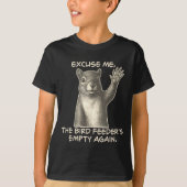 Funny Squirrel Excuse Me The Bird Feeder Is Empty  T-shirt (Voorkant)