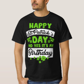 Funny St Patricks Day and my Birthday Shamrock St. T-shirt