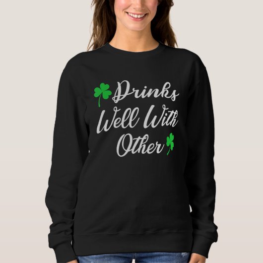 Funny St Patricks Day Drink Drinken goed met O Trui (Voorkant)