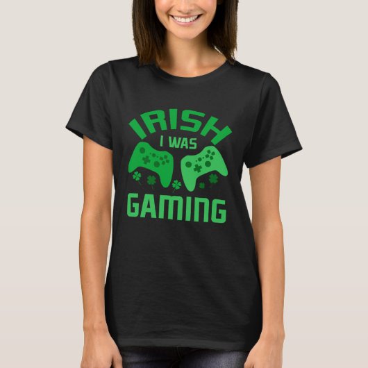 Funny St Patricks Day Gaming Irish I Was Gaming Fo T-shirt (Voorkant)