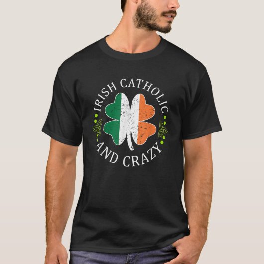 Funny St Patricks Day Gift Irish Katholiek en Craz T-shirt (Voorkant)