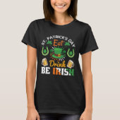Funny St.Patricks Day shenanigans eat drink be Iri T-shirt (Voorkant)