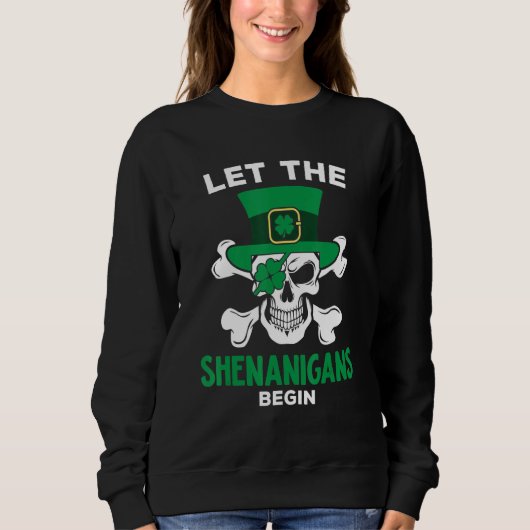 Funny St Patricks Day Skeleton Hat Let The Shenani Trui (Voorkant)