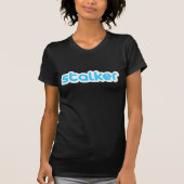 Funny stalker t-shirt (Voorkant)