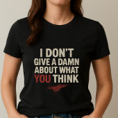 Funny Statement Tee; Cute Sassy Adult I don't Care T-shirt